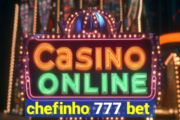 chefinho 777 bet